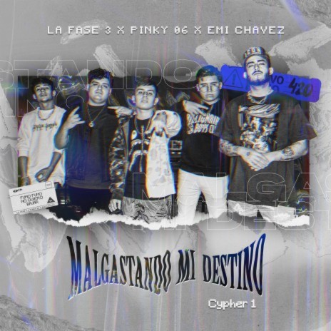 Cypher 1: Malgastando Mi Destino ft. Pinky06 & Emi Chavez | Boomplay Music