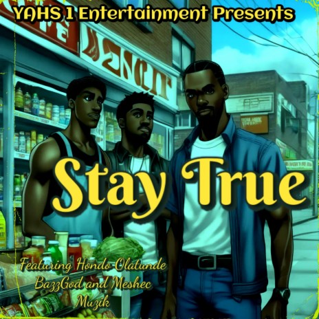 Stay True ft. Hondo M Olatunde, Meshec Muzik & BazzGod | Boomplay Music