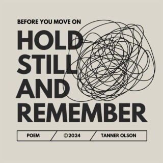 hold still and remember