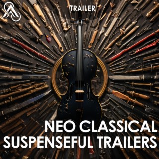 Neo Classical Suspenseful Trailers