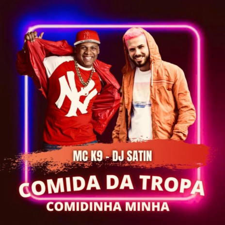 COMIDA DA TROPA, COMIDINHA MINHA ft. DJ SATIN | Boomplay Music