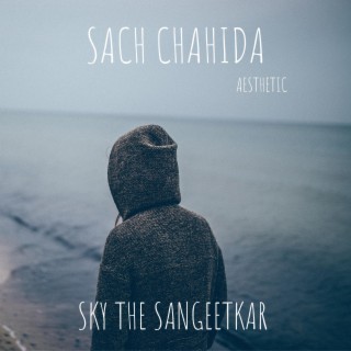 Sach Chahida Aesthetic (feat. SKY THE SANGEETKAR)