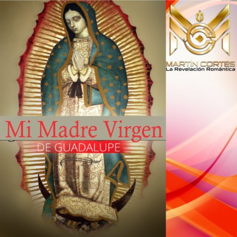 Mi Madre Virgen de Guadalupe