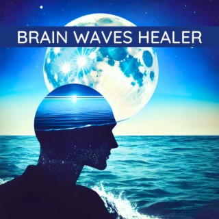 Brain Waves Healer: Quiet and Peaceful Sounds to Achieve Higher State of Consciousness