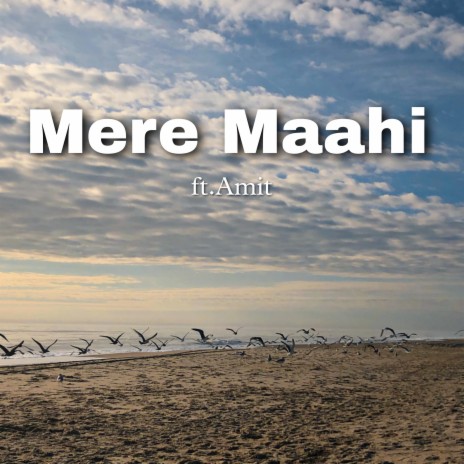 Mere Maahi (feat. Amit)