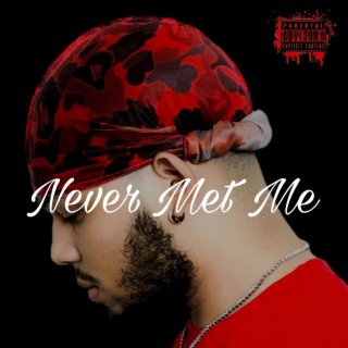 Never Met Me lyrics | Boomplay Music
