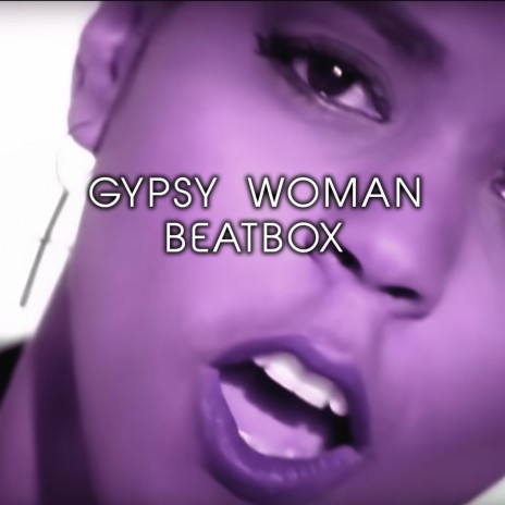 Gypsy Woman (BEATBOX) | Boomplay Music