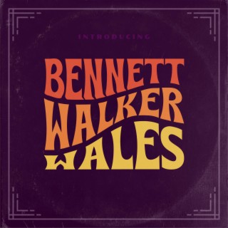 Introducing: Bennett Walker Wales