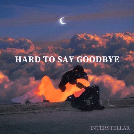 Hard to Say Goodbye | Boomplay Music