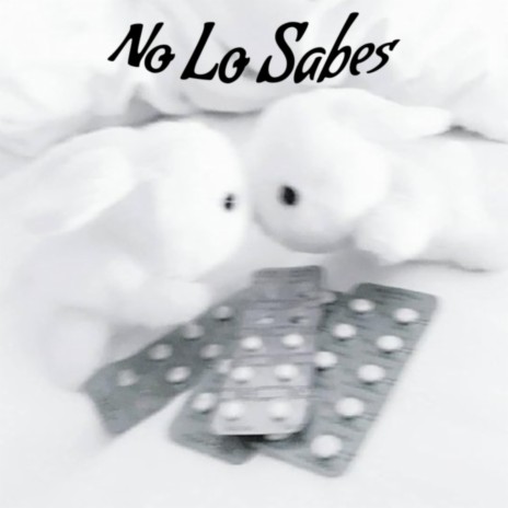 No Lo Sabes | Boomplay Music
