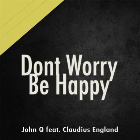 Don't Worry Be Happy (feat. Claudius England) | Boomplay Music