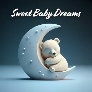 Sweet Baby Dreams: Instrumental Music to Put Babies to Sleep