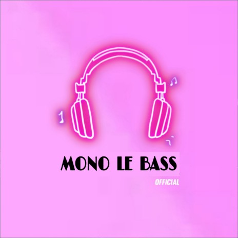 MONO LE BASS | Boomplay Music