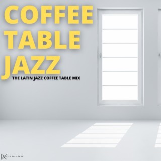 The Latin Jazz Coffee Table Mix