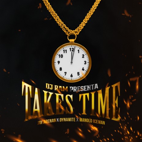 Takes Time ft. Jay Arenas, Dj Dynamite PR & Manolo IceMan | Boomplay Music