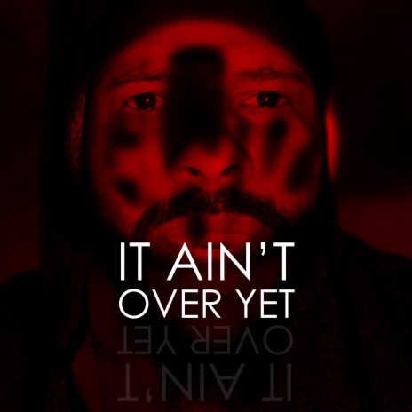 It ain't over yet | Boomplay Music