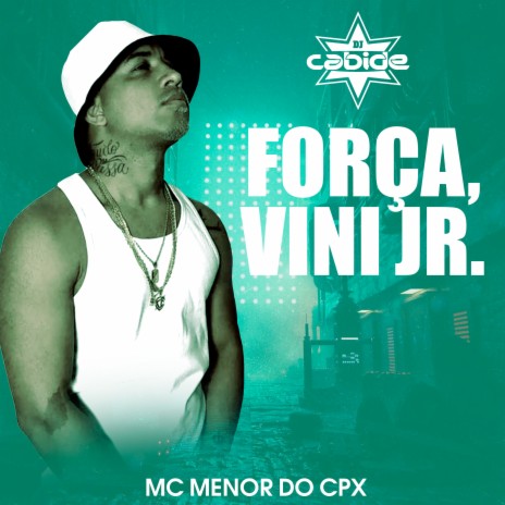 Força, Vini Jr. ft. Mc Menor do CPX | Boomplay Music