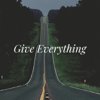 Give Everything