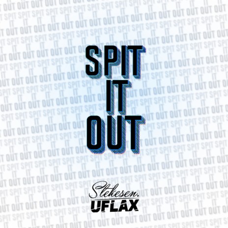 Spit It Out ft. Uflax | Boomplay Music