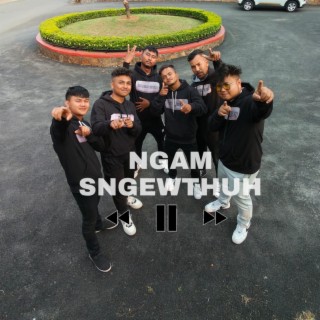 NGAM SNGEWTHUH