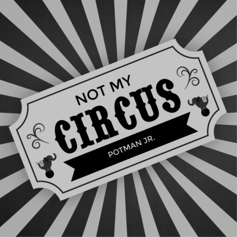 Not My Circus | Boomplay Music