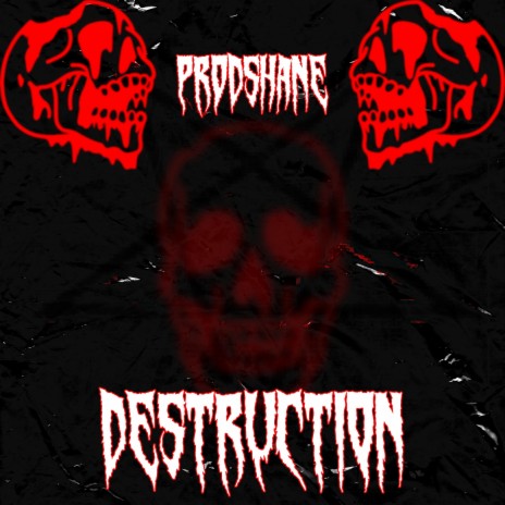 DESTRUCTION