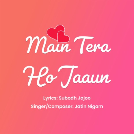 Main Tera Ho Jaaun | Boomplay Music