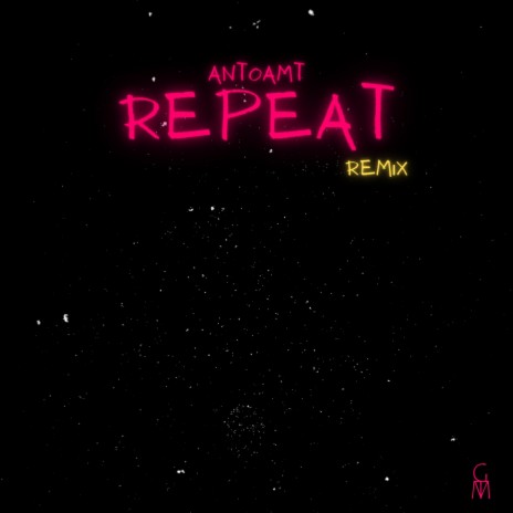 REPEAT (Antoamt Remix) ft. Liliana Flores, Mark Tévez & Lib Danel | Boomplay Music