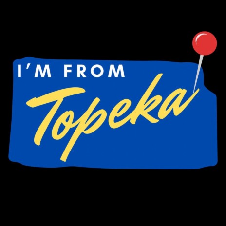 I'm From Topeka | Boomplay Music