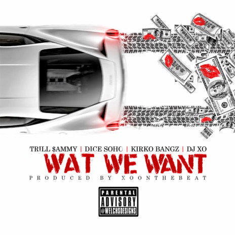 Wat We Want ft. Kirko Bangz, Dj Xo & Trill Sammy | Boomplay Music