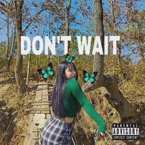 Don't wait | Boomplay Music