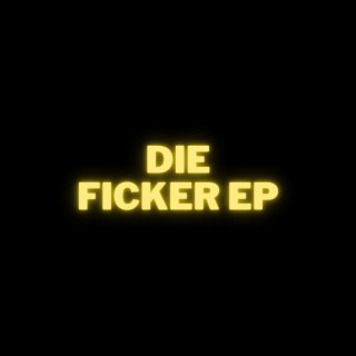 DIE FICKER EP