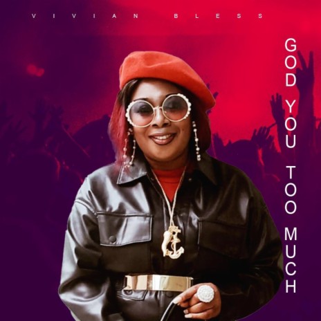 GOD YOU TOO MUCH | Boomplay Music