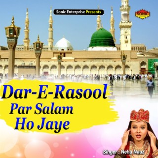 Dar-E-Rasool Par Salam Ho Jaye