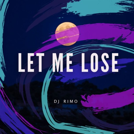 Let Me Lose | Boomplay Music