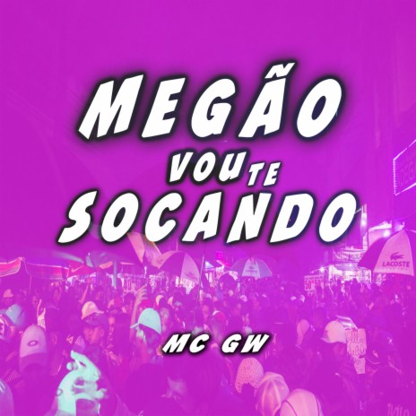 MEGÃO VOU TE SOCANDO ft. DJ K BEATS | Boomplay Music