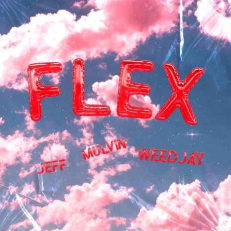 Flex ft. Mulvin & WeedJay | Boomplay Music