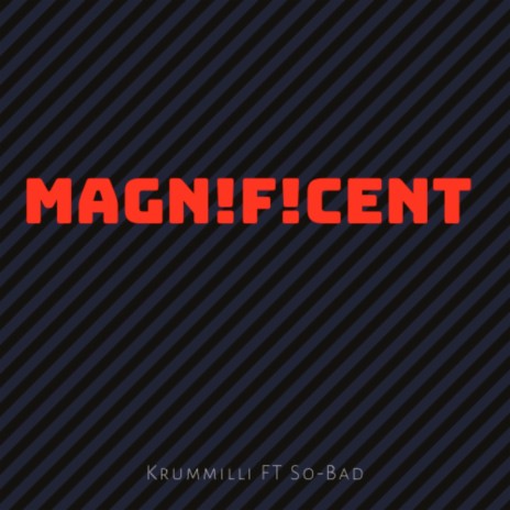 Magnificent ft. So-Bad | Boomplay Music