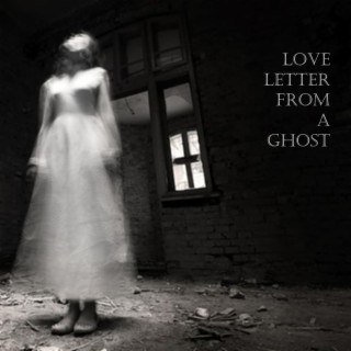 Love Letter From A Ghost