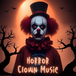 Horror Clown Music: Creepy Sounds for Jump Scares