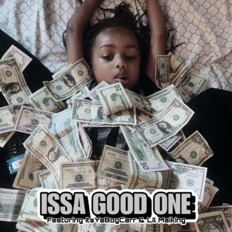 Issa Good One ft. ItsYaBoyCarr & Lil Maiking | Boomplay Music