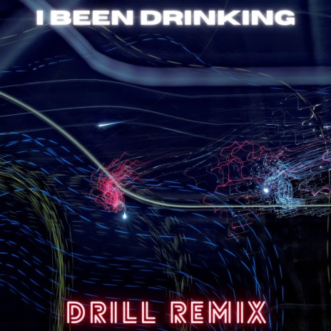 I Been Drinking (Drill Remix)
