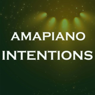 Amapiano Intentions