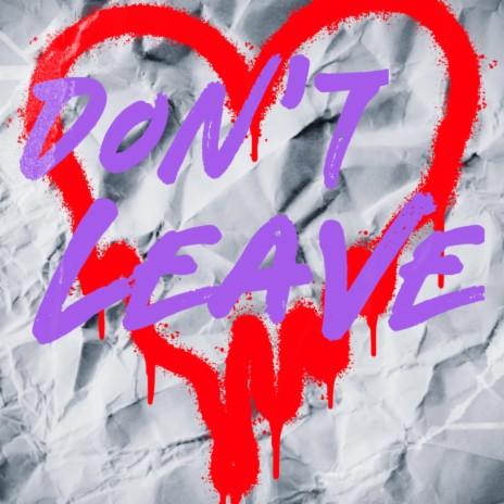 Don't Leave | Boomplay Music