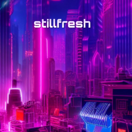 stillfresh | Boomplay Music