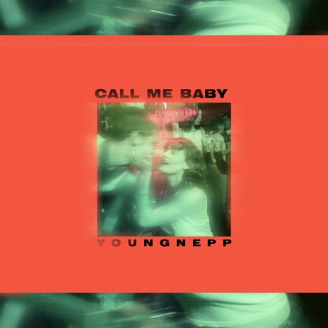 Call Me Baby | Boomplay Music