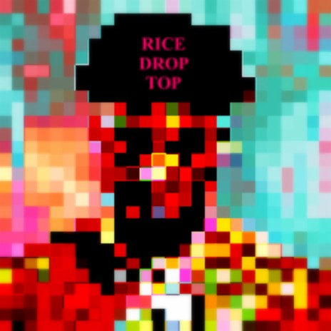 Rice Drop Top | Boomplay Music