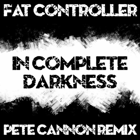 In Complete Darkness (Pete Cannon Remix) | Boomplay Music