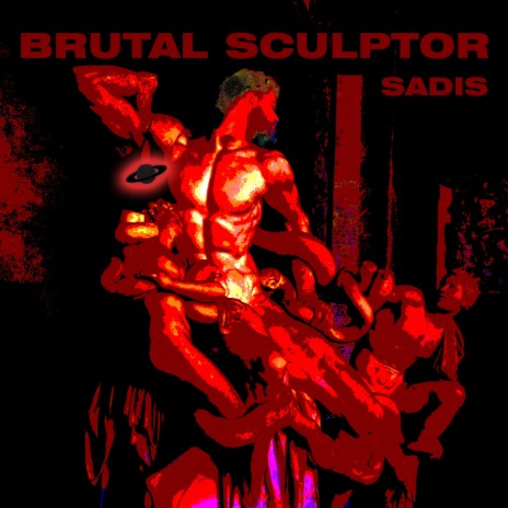 Brutal Sculptor | Boomplay Music
