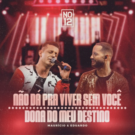 Não Dá Pra Viver Sem Você / Dona do Meu Destino (No 12, Ao Vivo) | Boomplay Music